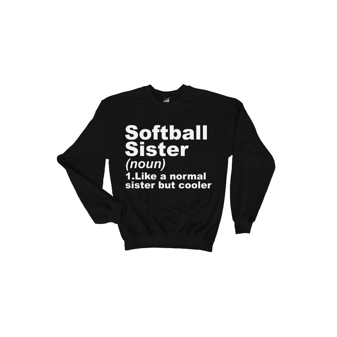 Softball Sister Sweatshirt - Show off Your Pride with this Comfy and Stylish Top that defines what a softball sister is