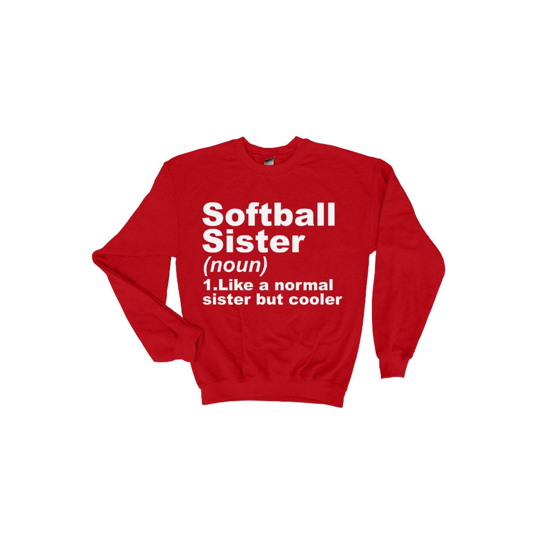 Softball Sister Sweatshirt - Show off Your Pride with this Comfy and Stylish Top that defines what a softball sister is