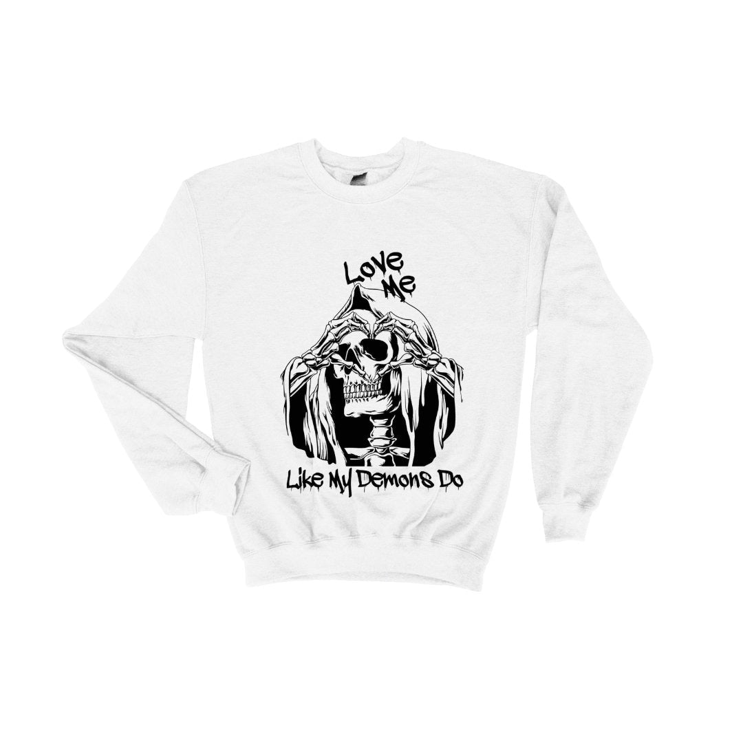 Love Me Like My Demons Do Valentines Shirt Skull Sweatshirt, Skeleton Sweatshirt, Valentine's Day Sweatshirt Edgy V-Day Shirt Love My Demons