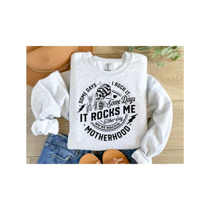 Motherhood Some Day Rock It Sweatshirt, Double Printed, Motherhood Rock Skeleton Sweatshirt, Motherhood Crewneck, Mama Hoodie